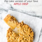 Apple crumble cake is the cake version of your favorite apple crisp dessert