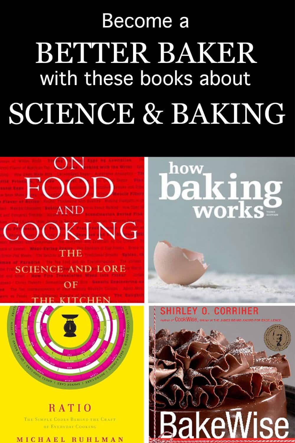 4 book covers of science of food and baking books: On Food and Cooking, How Baking Works, Ratio, and Bakewise
